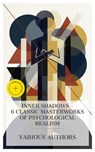 Inner Shadows – 6 Classic Masterworks of Psychological Realism - George Eliot ; Oliver Wendell Holmes ; Fyodor Dostoyevsky ; Joseph Conrad ; Louis Couperus ; Franz Kafka ; Gawain Ross - 8596547873860