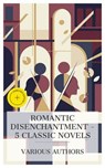 Romantic Disenchantment - 5 Classic Novels - Jane Austen ; Gustave Flaubert ; Leo Tolstoy ; George Eliot ; Edith Wharton ; Innis Carr - 8596547874034