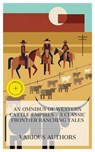 An Omnibus of Western Cattle Empires – 3 Classic Frontier Ranching Tales - Andy Adams ; William MacLeod Raine ; Eugene Manlove Rhodes ; Bede Finch - 8596547875406