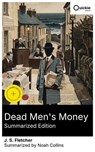Dead Men's Money (Summarized Edition) - J. S. Fletcher ; Noah Collins - 8596547877035