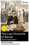 The Last Chronicle of Barset (Summarized Edition) - Anthony Trollope ; Noah Collins - 8596547877332