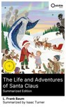 The Life and Adventures of Santa Claus (Summarized Edition) - L. Frank Baum ; Isaac Turner - 8596547878308