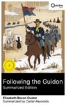 Following the Guidon (Summarized Edition) - Elizabeth Bacon Custer ; Carter Reynolds - 8596547878599