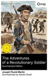 The Adventures of a Revolutionary Soldier (Summarized Edition) - Joseph Plumb Martin ; Adrian Scott - 8596547878674