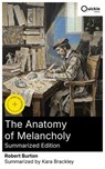 The Anatomy of Melancholy (Summarized Edition) - Robert Burton ; Kara Brackley ; Joseph Marshall - 8596547878872