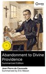 Abandonment to Divine Providence (Summarized Edition) - Jean Pierre de Caussade ; Eric Mason - 8596547879039
