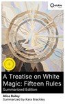 A Treatise on White Magic: Fifteen Rules (Summarized Edition) - Alice Bailey ; Kara Brackley ; Elijah Cooper - 8596547879060