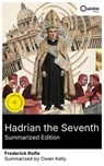 Hadrian the Seventh (Summarized Edition) - Frederick Rolfe ; Owen Kelly - 8596547879893