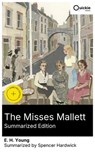 The Misses Mallett (Summarized Edition) - E. H. Young ; Spencer Hardwick ; Owen Kelly - 8596547879923