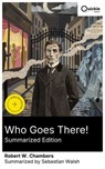 Who Goes There! (Summarized Edition) - Robert W. Chambers ; Sebastian Walsh - 8596547880134