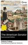 The American Senator (Summarized Edition) - Anthony Trollope ; Spencer Hardwick ; Oliver Lewis - 8596547880578