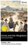 Korea and Her Neighbors (Summarized Edition) - Isabella L. Bird ; Duncan Whitaker ; Aaron Payne - 8596547880707