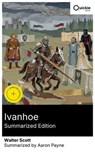 Ivanhoe (Summarized Edition) - Walter Scott ; Aaron Payne - 8596547880738