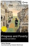 Progress and Poverty (Summarized Edition) - Henry George ; Graham Montrose ; Blake Chapman - 8596547880806