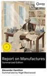 Report on Manufactures (Summarized Edition) - Alexander Hamilton ; Nigel Blackwood ; Blake Chapman - 8596547880899