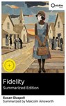 Fidelity (Summarized Edition) - Susan Glaspell ; Malcolm Ainsworth ; Connor Wells - 8596547880929