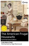The American Frugal Housewife (Summarized Edition) - Lydia Maria Child ; Nigel Blackwood ; Olivia Parker - 8596547881094