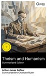 Theism and Humanism (Summarized Edition) - Arthur James Balfour ; Charlotte Butler - 8596547881377