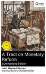 A Tract on Monetary Reform (Summarized Edition) - John Maynard Keynes ; Charlotte Butler - 8596547881438