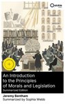 An Introduction to the Principles of Morals and Legislation (Summarized Edition) - Jeremy Bentham ; Sophia Webb - 8596547881728