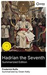 Hadrian the Seventh (Summarized Edition) - Frederick Rolfe ; Owen Kelly - 8596547882329