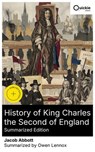 History of King Charles the Second of England (Summarized Edition) - Jacob Abbott ; Owen Lennox ; Camila Reid - 8596547883029