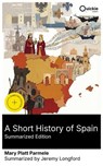A Short History of Spain (Summarized Edition) - Mary Platt Parmele ; Jeremy Longford ; Elizabeth Clarke - 8596547883494