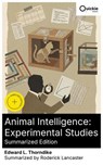 Animal Intelligence: Experimental Studies (Summarized Edition) - Edward L. Thorndike ; Roderick Lancaster ; Luna Watson - 8596547883562