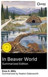 In Beaver World (Summarized Edition) - Enos A. Mills ; Keaton Dalesworth ; Luna Watson - 8596547883593