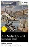 Our Mutual Friend (Summarized Edition) - Charles Dickens ; Isabella Murray - 8596547884309