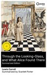 Through the Looking-Glass, and What Alice Found There (Summarized Edition) - Lewis Carroll ; Scarlett Porter - 8596547884378