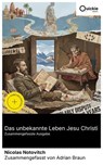 Das unbekannte Leben Jesu Christi (Zusammengefasste Ausgabe) - Nicolas Notovitch ; Adrian Braun - 8596547886068