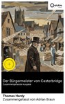 Der Bürgermeister von Casterbridge (Zusammengefasste Ausgabe) - Thomas Hardy ; Adrian Braun - 8596547886105