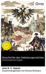 Geschichte des Habsburgerreiches (Zusammengefasste Ausgabe) - John S. C. Abbott ; Emma Schwarz - 8596547886655