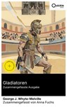 Gladiatoren (Zusammengefasste Ausgabe) - George J. Whyte-Melville ; Anna Fuchs - 8596547887706