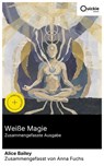 Weiße Magie (Zusammengefasste Ausgabe) - Alice Bailey ; Anna Fuchs - 8596547887775