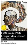 Histoire de l'art: L'esprit des formes (Édition résumée) - Élie Faure ; Louise Garnier - 8596547890959