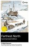 Farthest North (Summarized Edition) - Fridtjof Nansen ; Asher Duneshire - 8596547892472