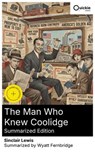 The Man Who Knew Coolidge (Summarized Edition) - Sinclair Lewis ; Wyatt Fernbridge - 8596547892724