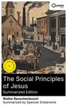 The Social Principles of Jesus (Summarized Edition) - Walter Rauschenbusch ; Spencer Emberwick - 8596547893059
