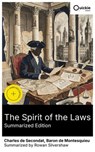 The Spirit of the Laws (Summarized Edition) - Charles de Secondat ; Baron de Montesquieu ; Rowan Silvershaw ; Asher Duneshire - 8596547893134