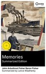 Memories (Summarized Edition) - John Arbuthnot Fisher Baron Fisher ; Lance Weatherby ; Spencer Emberwick - 8596547893158