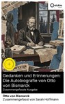 Gedanken und Erinnerungen: Die Autobiografie von Otto von Bismarck (Zusammengefasste Ausgabe) - Otto von Bismarck ; Sarah Hoffmann - 8596547894780