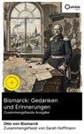 Bismarck: Gedanken und Erinnerungen (Zusammengefasste Ausgabe) - Otto von Bismarck ; Sarah Hoffmann - 8596547894926