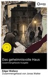 Das geheimnisvolle Haus (Zusammengefasste Ausgabe) - Edgar Wallace ; Jonas Walter - 8596547895169