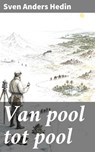 Van pool tot pool - Sven Anders Hedin - 8596547911982