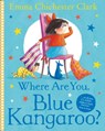 Where Are You, Blue Kangaroo? - Emma Chichester Clark - 9780007109968