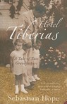 Hotel Tiberias: A Tale of Two Grandfathers - Sebastian Hope - 9780007130214