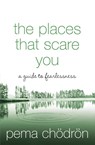 The Places That Scare You - Pema Chodron - 9780007183500