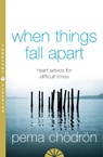 When Things Fall Apart - Pema Chodron - 9780007183517